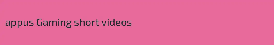 appus Gaming short videos